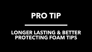 Decibullz® Quick Pro Tip: Longer Lasting and Better Protecting Foam Tips