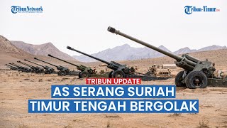 TIMUR TENGAH BERGOLAK: AS Gempur Suriah | Iran Latihan Perang | Arab Saudi Cegat Rudal ke Israel