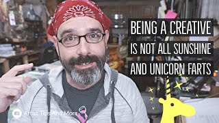 Being A Creative Is Not All Sunshine And Unicorn Farts