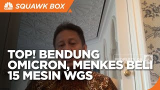 Top! Bendung Omicron Menkes Beli 15 Mesin WGS