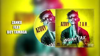 Ngiah Tax - ZANKU (Ft Boy Tamaga)