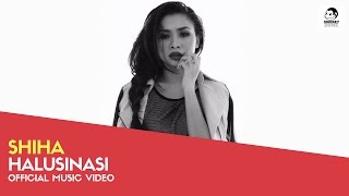 SHIHA - Halusinasi (Official Music Video)