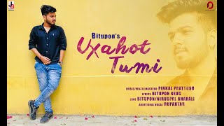 Uxahot Tumi | Bitupon | Pinkal Pratyush | New Assamese Song 2020