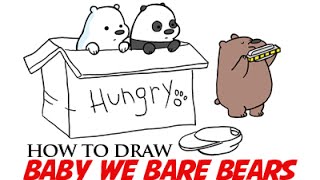 How to Draw We Bare Bears Babies - Draw Baby Grizzly, Baby Panda and Baby Ice Bear