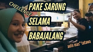 PAKE SARONG SELAMA BABAJALANG + ANTAR SNACK" FOR .......