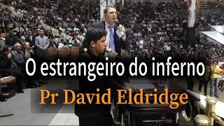 O estrangeiro do inferno Pr David Eldridge - Pregação Chocante - UMADECRE 2018