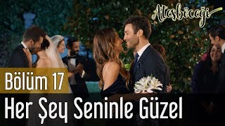 Ateşböceği 17. Bölüm (Final) - Zerrin Özer-  Her Şey Seninle Güzel