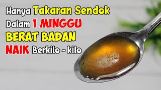 BANYAK DIBURU... CARA PALING AMPUH MENAMBAH BERAT BADAN DAN MENGGEMUKKAN BADAN TANPA BIAYA MAHAL