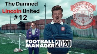 FM20 Lets Play - The Damned Lincoln United - Episode 12 - Can We Keep The FA Cup Dream Alive?!?!?