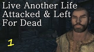 Skyrim SE:  Alternate Start - Live Another Life [Attacked & Left for Dead] Ep.1