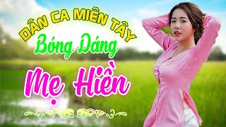 BÓNG DÁNG MẸ HIỀN - Nhạc Trữ Tình Dân Ca Miền Tây Không Quảng Cáo - LK Cha Cha Cha Miền Tây