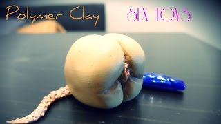 SEX TOYS Tutorial Polymer Clay(Disgustor)