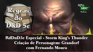 RD&D5e#Especial: Grandorf, com o jogador Fernando Moura | Criação de Personagem SKT