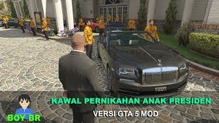 KAWAL PERNIKAHAN ANAK PRESIDEN - GTA 5 MOD INDONESIA