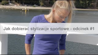 Jak dobierać sportowe stylizacje? odcinek #1
