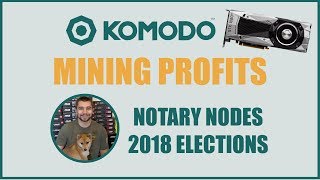 Komodo GPU Mining Profitability - KMD Notary Nodes Voting - VoskCoin 2018