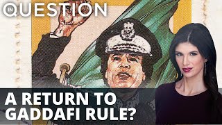 Could a Gaddafi soon run Libya again?