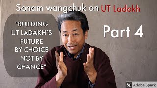 Sonam wangchuk on the roadmap to new UT Ladakh part - 4