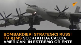 Bombardieri strategici russi Tu-95MS scortati da caccia americani in Estremo Oriente