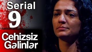 "Cehizsiz Gəlinlər" serialı - 9 cu seriya