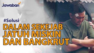 NASIB KELUARGA YANG JATUH MISKIN DAN BANGKRUT | #Solusi