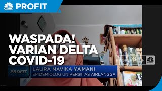 Waspada Varian Delta! Kata Epidemiolog Ini Bahayanya