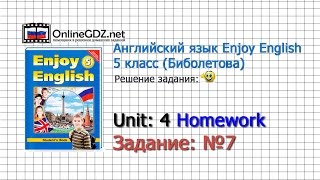 Unit 4 Homework Задание №7 - Английский язык "Enjoy English" 5 класс (Биболетова)
