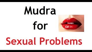 Mudra for Sexual Problems ?