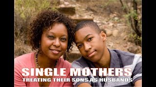 My (Strong & Independent) Single Mother Uses Me As Her Son Husband