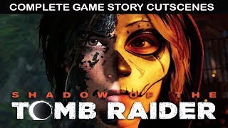 SHADOW OF THE TOMB RAIDER All Cutscenes (Game Movie) Full Story 1080p 60FPS