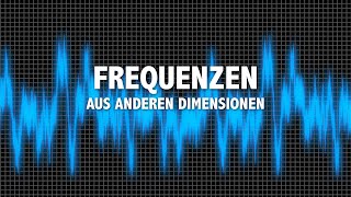 Frequenzen aus anderen Dimensionen