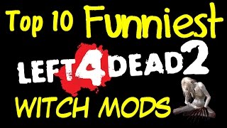 Top 10 Funniest L4D2 WITCH Mods (Left 4 Dead 2 Funny Moments)