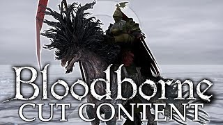 Bloodborne Cut Content ►AMAZING CUT BOSSES AND NPCs! (Part 2)