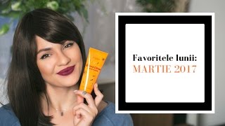 Ce produse mi-au placut in  Martie 2017 | Laura Musuroaea