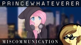 PrinceWhateverer - Miscommunication [REIMAGINE]