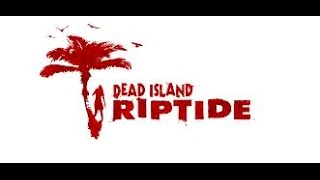 dead island riptide #7   где мертвые ночуют