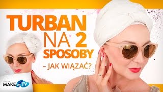 Jak zawiązać prosty turban z chusty? Świetna ochrona głowy na lato! 2 metody Karoliny