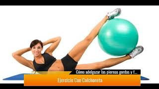 Cómo adelgazar las piernas gordas y flácidas rápidamente: Formas, Ejercicios y Consejos