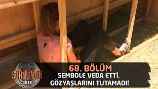 Sembole veda etti, gözyaşlarını tutamadı! | 68. Bölüm | Survivor 2018