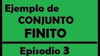 Ejemplos de conjunto finito , ejemplo 3