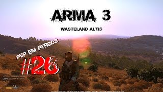 Arma 3 - WASTELAND ALTIS #26: PVP EM PYRGOS