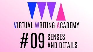Virtual Writing Academy #09: SENSES AND DETAILS