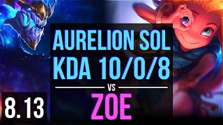 AURELION SOL vs ZOE (MID) ~ KDA 10/0/8, Legendary ~ Korea Master ~ Patch 8.13