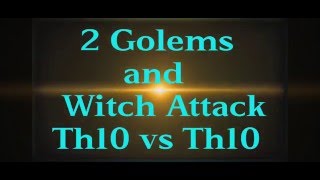 2 Golems and Witch Attack Th10 vs Th10