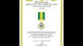 LDN concede Medalha 100 ANOS - SEMEANDO CIVISMO a Antonio Roberto Vigne !!!