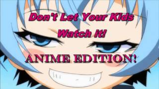 Dont Let Your Kids Watch It! (Anime Edition)