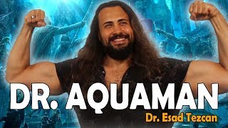 DR. AQUAMAN - TIP FAKÜLTESİ (Esad Tezcan)