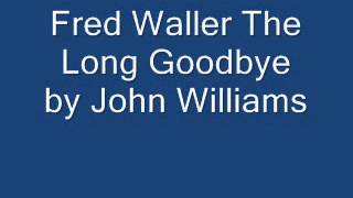 Fred Waller The Long Goodbye by John Williams