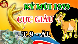 Thần Tài Chỉ Điểm Kỷ Mùi 1979 Giàu Nhanh Như Vũ Bão, Tiền Nhét Nứt Két Tháng 9 ÂL