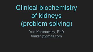 Clinical biochemistry of kidneys (problem solving)